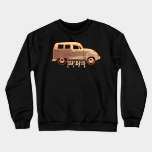 Old Car Quote Crewneck Sweatshirt